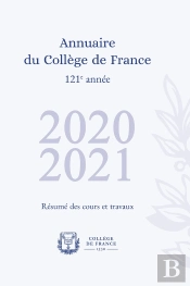 Annuaire Du Collège De France 2020-2021 : Résumé Des Cours Et Travaux