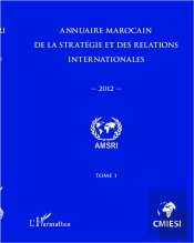 Annuaire Marocain (T 1) De La Strategie Er Des Relations Internationales 2012