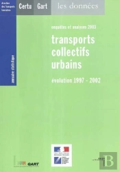 Annuaire Statistique 2003 ; Transports Collectifs Urbains, Evolution 1997-2002 ; Enquetes Et Analyses 2003