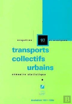 Bertrand.pt - Annuaire Statistique 97 ; Transports Collectifs Urbains Evolution 1991 A 1996 ; Enquêtes Et Analyses
