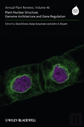 Annual Plant Reviews, Plant Nuclear Structure, Genome Architecture And Gene Regulation