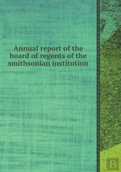 Bertrand.pt - Annual Report Of The Board Of Regents Of The Smithsonian Institution