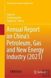 Annual Report On Chinaâ€™S Petroleum, Gas And New Energy Industry (2021)