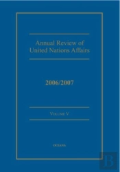 Annual Review Of United Nations Affairs 2006/2007 Volume 5