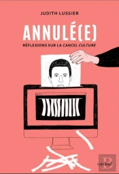 Annul(E)E. Reflexions Sur La Cancel Culture