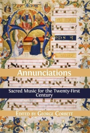 Annunciations: Sacred Music For The Twenty-First Century