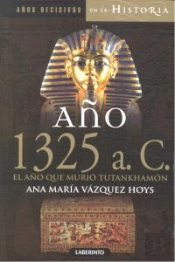 Año 1325 A. C. El Año Que Murió Tutankhamón