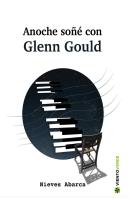 Añoche Soñe Con Glenn Gould