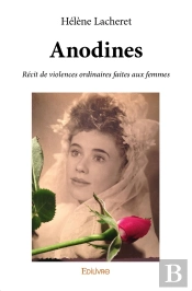 Anodines : Récit De Violences Ordinaires Faites Aux Femmes