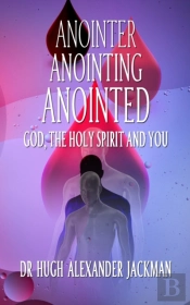 Anointer Anointing Anointed