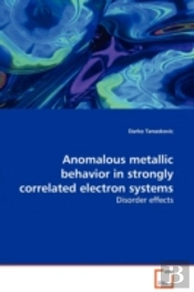 Anomalous Metallic Behavior In Strongly Correlated Electron Systems