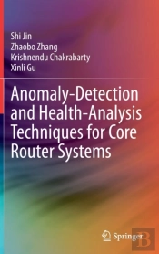 Anomaly-Detection And Health-Analysis Techniques For Core Router Systems