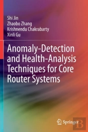 Anomaly-Detection And Health-Analysis Techniques For Core Router Systems