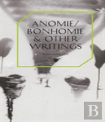 Anomie/Bonhomie & Other Writings