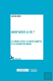 Anonymiser La Vie ? - Le Conseil D'Etat, Le Don De Gametes Et La Volonte De Savoir