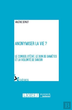 Bertrand.pt - Anonymiser La Vie ? - Le Conseil D'Etat, Le Don De Gametes Et La Volonte De Savoir
