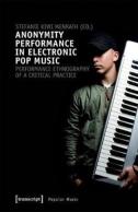 Anonymity Performance In Electronic Pop Music Â€“ A Performance Ethnography Of Critical Practices