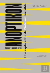 Anopticon ; Voyage Dans L'Internet Invisible