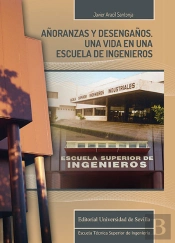 Añoranzas Y Desengaños. Una Vida En Una Escuela De Ingenieros