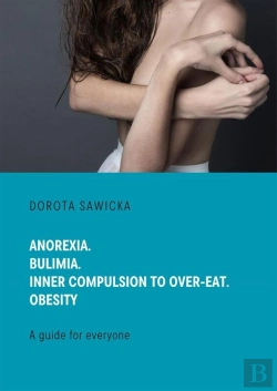 Bertrand.pt - Anorexia. Bulimia. Inner Compulsion To Over-Eat. Obesity