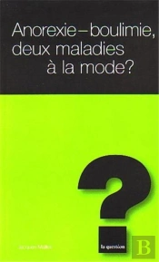 Anorexie-Boulimie: Deux Maladies A La Mode ?