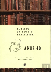 Anos 40 - Roteiro da Poesia Brasileira