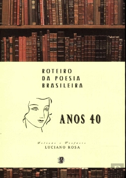 Bertrand.pt - Anos 40 - Roteiro da Poesia Brasileira