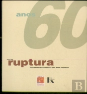Anos de Ruptura - Arquitectura Portuguesa nos Anos Sessenta