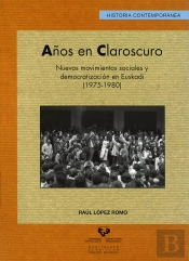 Años En Claroscuro. Nuevos Movimientos Sociales Y Democratización En Euskadi (1975-1980)