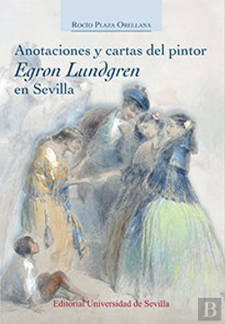Bertrand.pt - Anotaciones Y Cartas Del Pintor Egron Lundgren En Sevilla