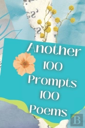 Another 100 Prompts 100 Poems