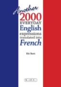 Another 2000 Everyday English Expressions Translated Into French