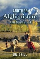 Another Afghanistan: A Pre-Taliban Memoir