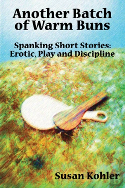 Bertrand.pt - Another Batch Of Warm Buns: Spanking Short Stories Of Erotic, Play And Discipline