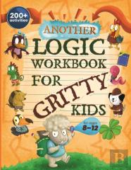 Another Logic Workbook For Gritty Kids