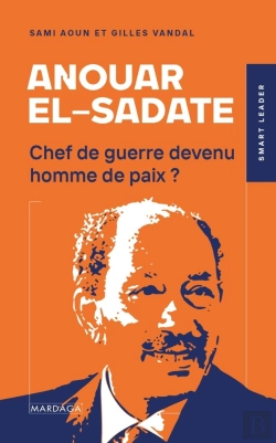 Bertrand.pt - Anouar El-Sadate : Chef De Guerre Devenu Homme De Paix ?