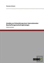 Ansaã‚Â¤Tze Zur Entwicklung Einer Internationalen Beschaffungsmarketingstrategie