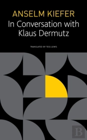 Anselm Kiefer In Conversation With Klaus Dermutz