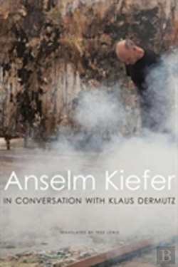 Bertrand.pt - Anselm Kiefer In Conversation With Klaus Dermutz