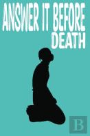 Answer It Before Death