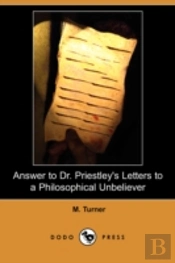 Answer To Dr. Priestley'S Letters To A Philosophical Unbeliever (Dodo Press)