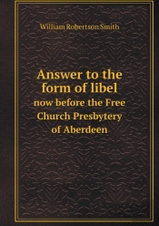 Answer To The Form Of Libel Now Before The Free Church Presbytery Of Aberdeen