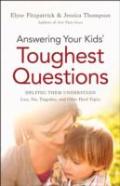 Answering Your Kids` Toughest Questions Â€“ Helping Them Understand Loss, Sin, Tragedies, And Other Hard Topics