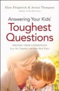 Bertrand.pt - Answering Your Kids` Toughest Questions Â€“ Helping Them Understand Loss, Sin, Tragedies, And Other Hard Topics
