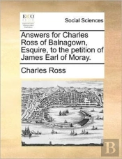 Answers For Charles Ross Of Balnagown, E