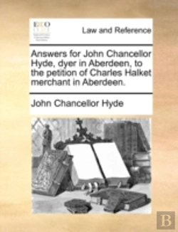 Bertrand.pt - Answers For John Chancellor Hyde, Dyer In Aberdeen, To The Petition Of Charles Halket Merchant In Aberdeen.