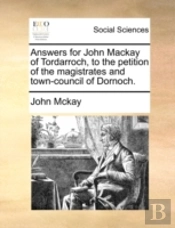 Answers For John Mackay Of Tordarroch, T