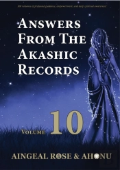 Answers From The Akashic Records Vol 10