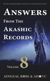 Answers From The Akashic Records - Vol 8