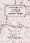 Answers To Ever-Recurring Questions From The People